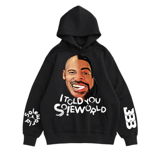 I TOLD YOU SO!EWORLD HOODIE * LIMITED*