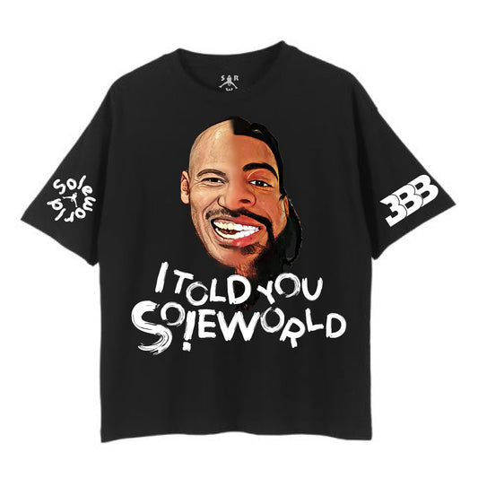 I TOLD YOU SO!E WORLD TEE *LIMITED*